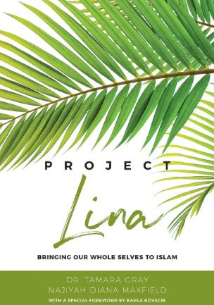 Project Lina: Bringing Our Whole Selves to Islam