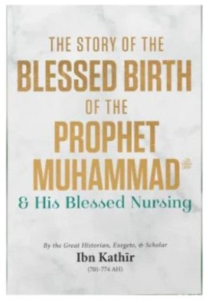 The Story of the Blessed Birth of the Prophet Muhammad (PBUH) &  His Blessed Nursing