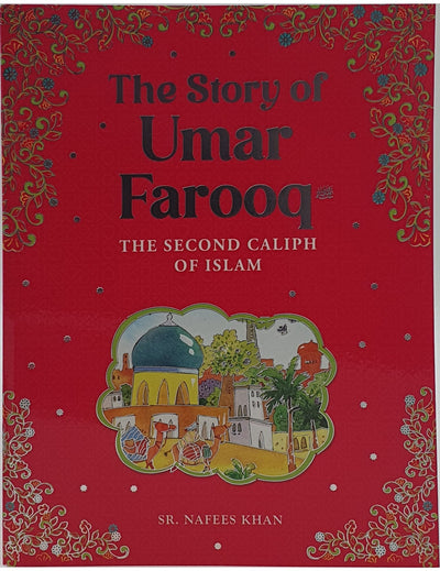 The Story of Umar Furooq - The Second Caliph of Islam