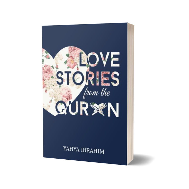 Love Stories from the Quran by Yahya Ibrahim