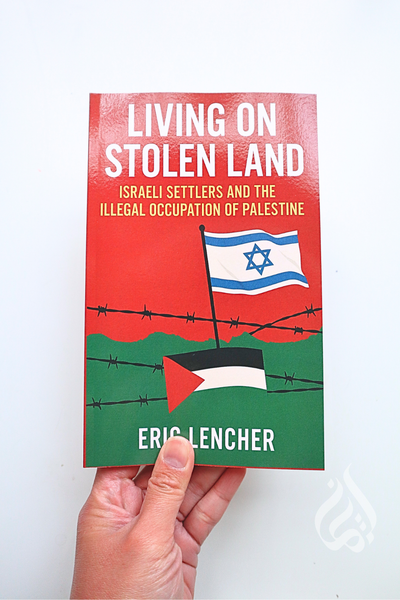 Living on Stolen Land - Israeli Settlers And The Illegal Occupation of Palestine