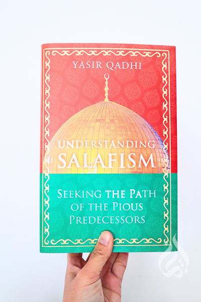Understanding Salafism: Seeking the Path of the Pious Predecessors