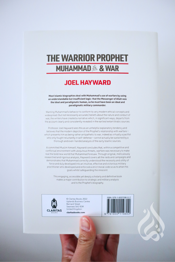 The Warrior Prophet: Muhammad & War by Joel Hayward
