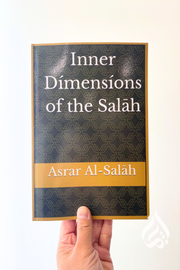 Inner Dimensions of the Salah: Asrar Al-Salah (Prayer)