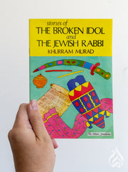 Stories of the Broken Idol and The Jewish Rabbi by  Khurram Murad