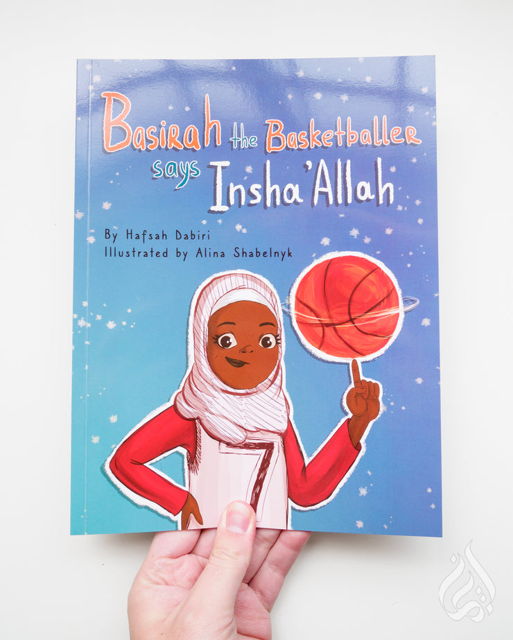 Basirah the Basketballer says Insha'Allah by Hafsah Dabiri