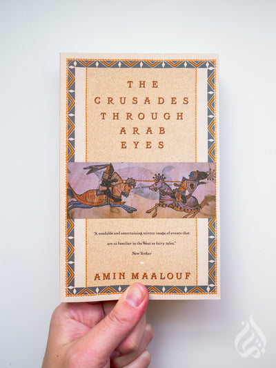 The Crusades Through Arab Eyes (Saqi Essentials)