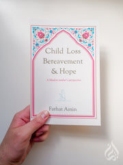 Child Loss, Bereavement and Hope: A Muslim Mother's Perspective