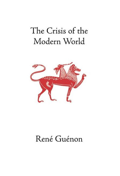 The Crisis of the Modern World by Rene Guenon