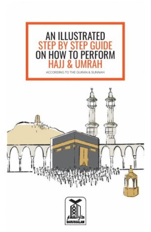 An Illustrated Step by Step Guide on How to Perform Hajj & Umrah