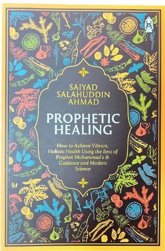Prophetic Healing by Saiyad Salahuddin Ahmad