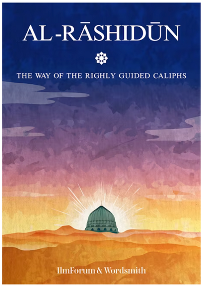 Al-Rashidun: The Way of the Rightly Guided Caliphs