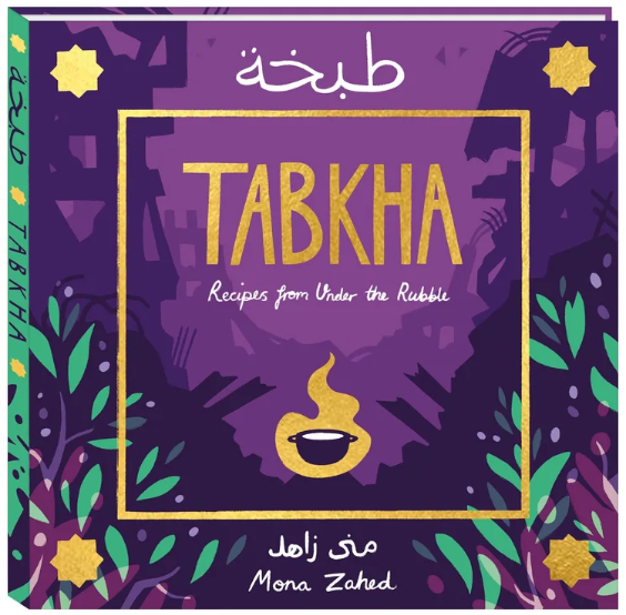 Tabkha: Recipes from Under the Rubble by Mona Zahed