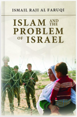 Islam and the Problem of Israel by Ismail Raji al Faruqi – Emaan