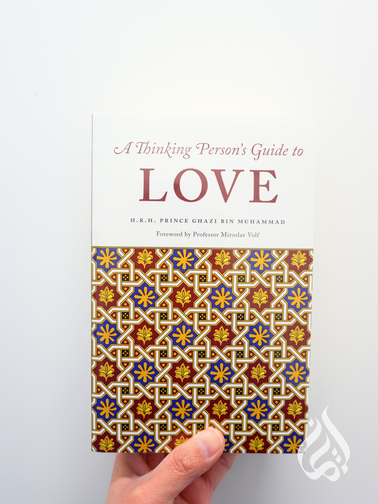 A Thinking Person's Guide to Love by Ghazi bin Muhammad