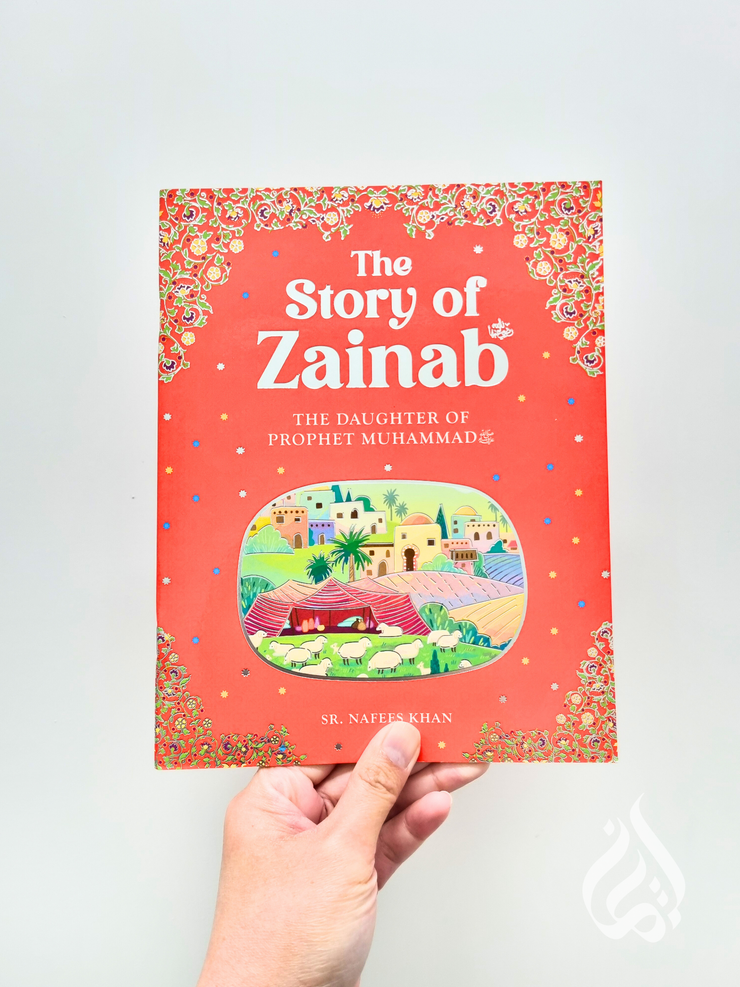 The Story of Zainab: The Daughter of the Prophet Muhammad by Sr. Nafees Khan