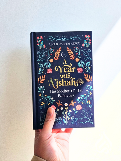 A Year with A'ishah: The Mother of the Believers