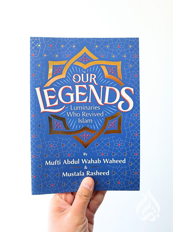 Our Legends - Luminaries Who Revived Islam