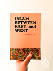 Islam Between East and West by 'Alija 'Ali Izetbegovic