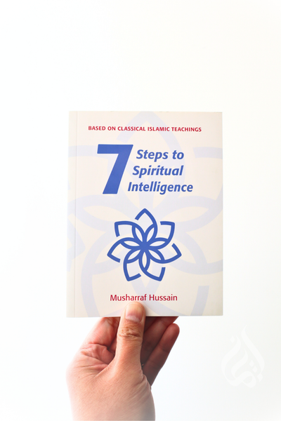 Seven Steps to Spiritual Intelligence: Based on Classical Islamic Teachings