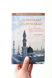 Al-Madinah Al-Munawwarah: A Travellers Guide to Historical Landmarks in the Noble City - Haramayn Guide Series