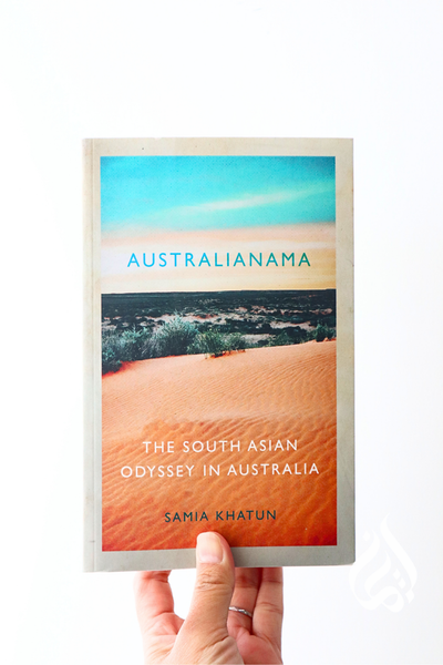 Australianama: The South Asian Odyssey in Australia by Samia Khatun