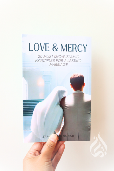 Love & Mercy - 20 MUST Know Islamic Principles for a Lasting Marriage