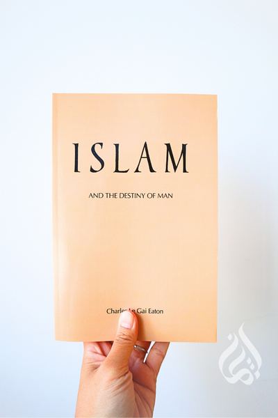 Islam and the Destiny of Man by Gai Eaton