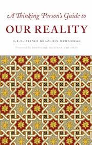 A Thinking Person's Guide to Our Reality by Ghazi bin Muhammad
