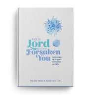 Your Lord Has Not Forsaken You - Addressing the Impact of Trauma on Faith