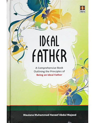 Ideal Father - A comprehensive book outlining the principles of being an ideal father