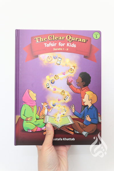 The Clear Quran Tafsir for Kids ( Surahs 1-9 ) with Arabic Text