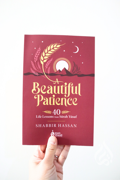 A Beautiful Patience: 40 Life Lessons from Surah Yusuf