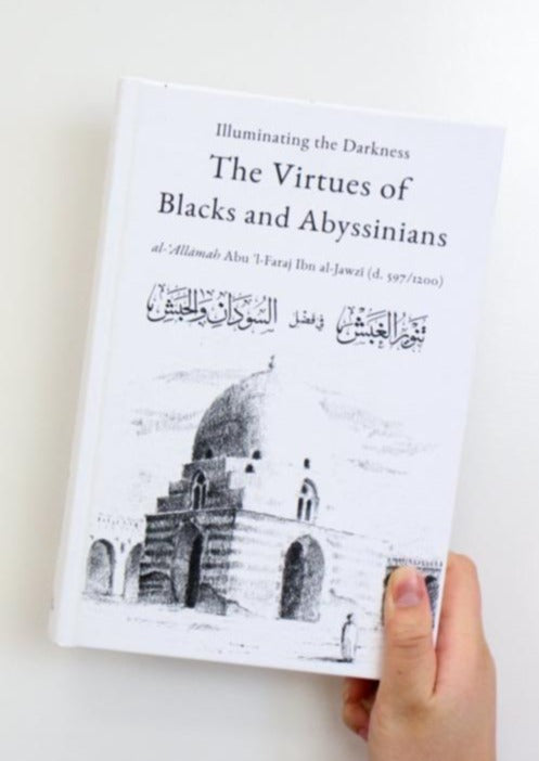 Illuminating the Darkness: The Virtues of Blacks and Abyssinians by Ibn Al-Jawzi RA