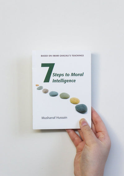 7 Steps to Moral Intelligence by Musharraf Hussain