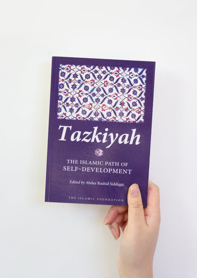 Tazkiyah - The Islamic Path of Self Development by Abdur Rashid Siddiqui