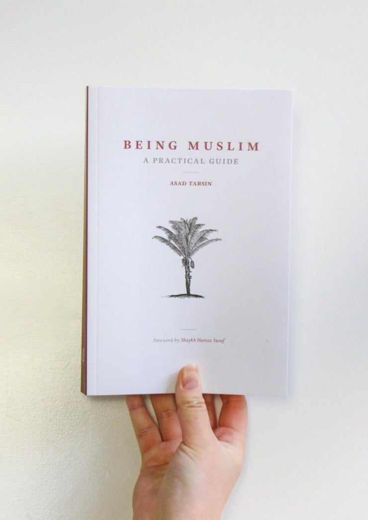 Being Muslim: A Practical Guide By Asad Tarsin