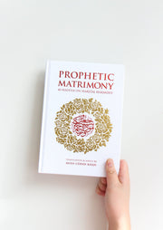 Prophetic Matrimony: 40 Hadith on Marital Harmony by Maulana Moin Uddin Khan