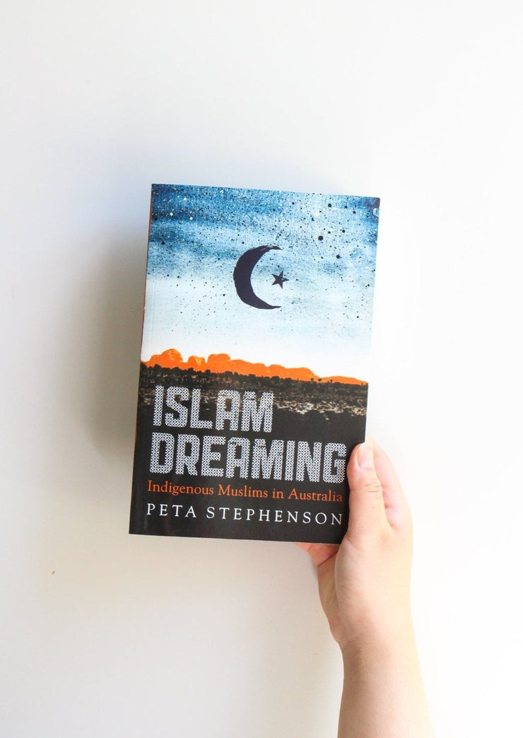 Islam Dreaming: Indigenous Muslims in Australia by Peta Stephenson