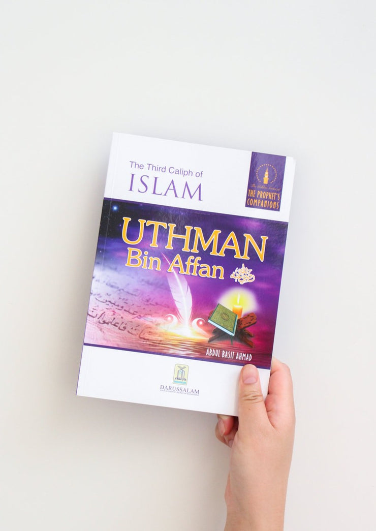 The Golden Series of The Prophet’s Companions: Uthman Bin Affan - The Third Caliph of Islam