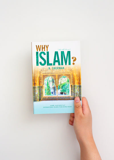 Why Islam? by K Sherman