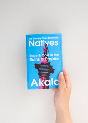 Natives: Race and Class in the Ruins of Empire by Akala