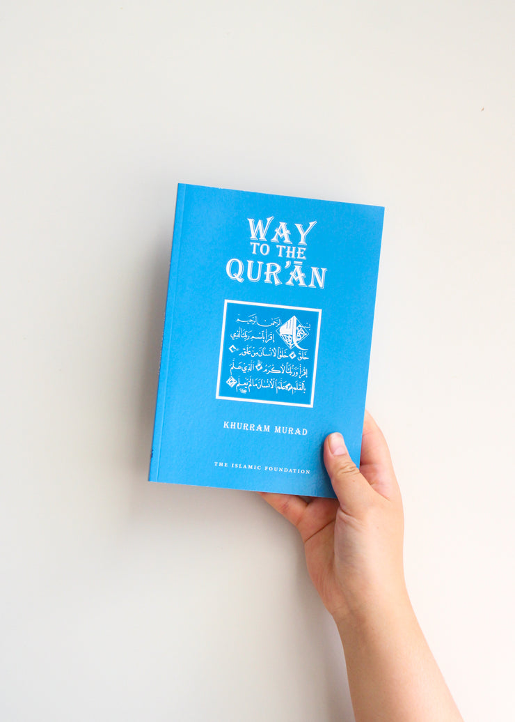 Way To The Qur'an by Khurram Murad