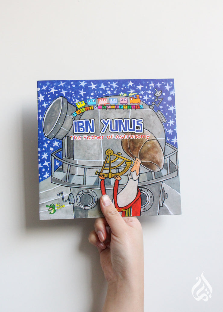 Ibn Yunus: The Father of Astronomy by Ahmad Imam (Muslim Scientist Series)