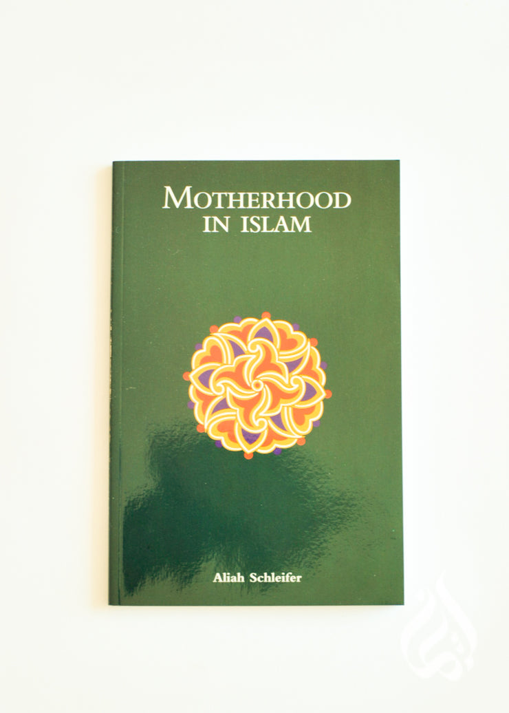 Motherhood in Islam by Dr Aliah Schleifer