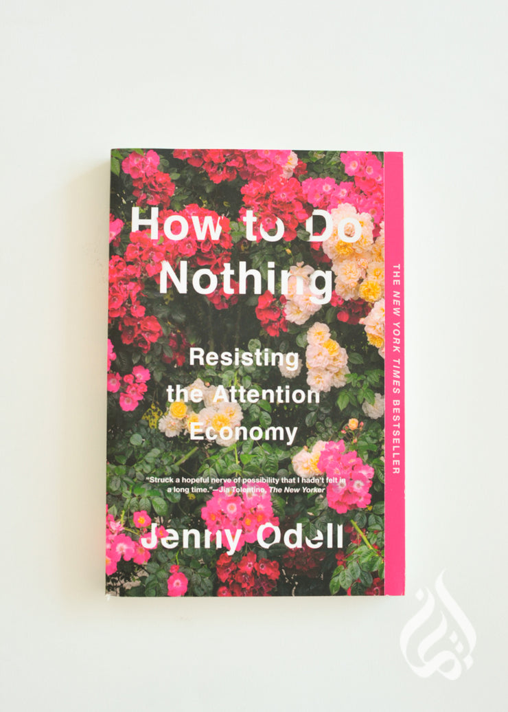 How to Do Nothing: Resisting the Attention Economy by  Jenny Odell