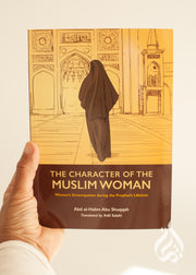 The Character of The Muslim Woman (Vol 1) by Abd al-Halim Abu Shuqqah