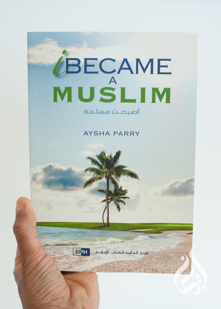 I Became a Muslim by Aysha Parry