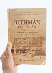 'Uthmân ibn ‘Affân: His Life and Times by Dr. Ali M. Sallabi