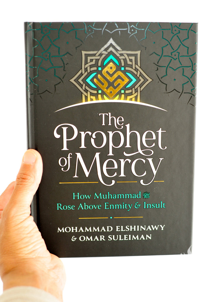 The Prophet of Mercy - How Muhammad (PBUH) Rose Above Enmity & Insult